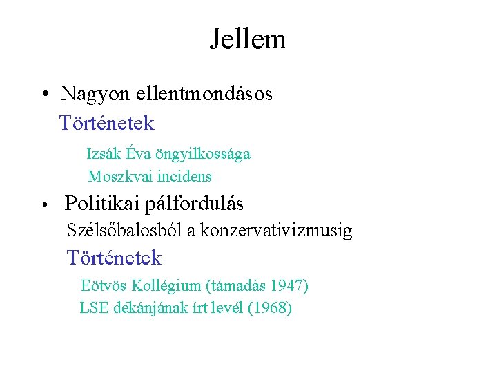 Jellem • Nagyon ellentmondásos Történetek Izsák Éva öngyilkossága Moszkvai incidens • Politikai pálfordulás Szélsőbalosból