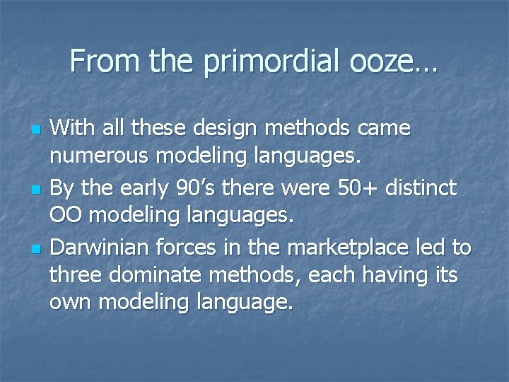 From the primordial ooze… n n n With all these design methods came numerous From the primordial ooze… n n n With all these design methods came numerous