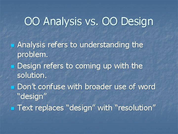 OO Analysis vs. OO Design n n Analysis refers to understanding the problem. Design OO Analysis vs. OO Design n n Analysis refers to understanding the problem. Design
