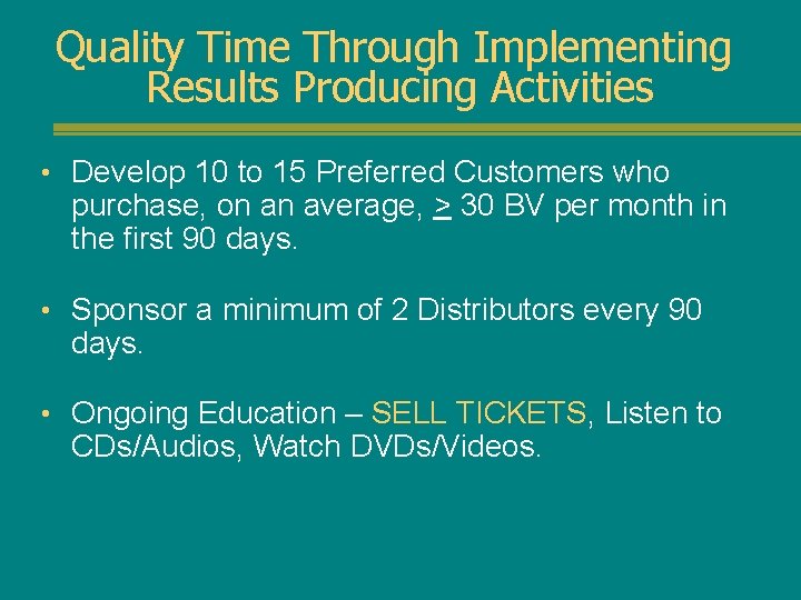 Quality Time Through Implementing Results Producing Activities • Develop 10 to 15 Preferred Customers