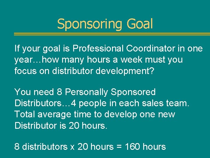 Sponsoring Goal If your goal is Professional Coordinator in one year…how many hours a