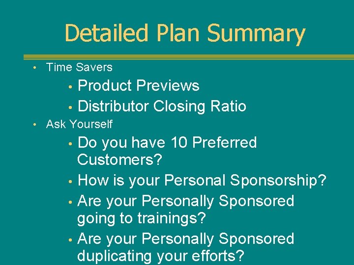 Detailed Plan Summary • Time Savers Product Previews • Distributor Closing Ratio • •
