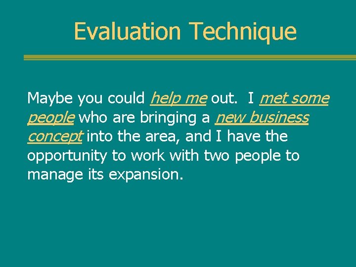 Evaluation Technique Maybe you could help me out. I met some people who are
