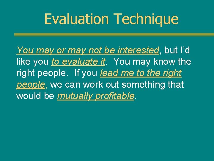 Evaluation Technique You may or may not be interested, but I’d like you to
