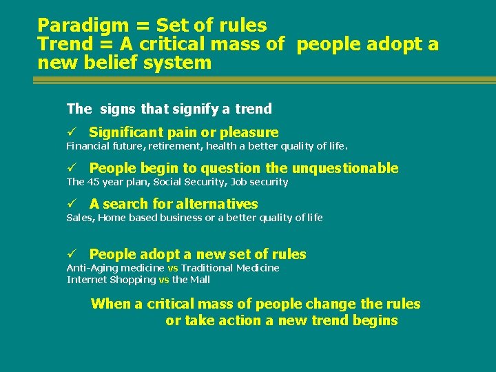Paradigm = Set of rules Trend = A critical mass of people adopt a