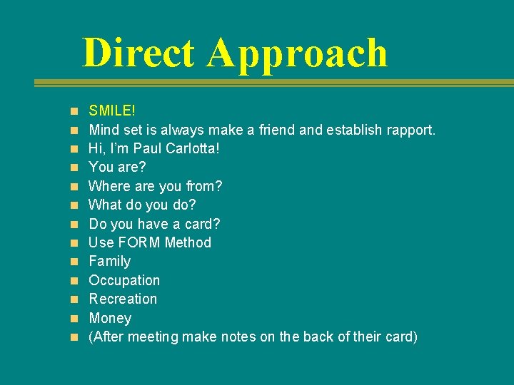 Direct Approach n n n n SMILE! Mind set is always make a friend