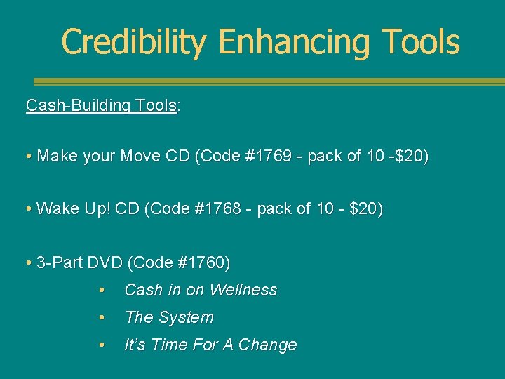 Credibility Enhancing Tools Cash-Building Tools: • Make your Move CD (Code #1769 - pack
