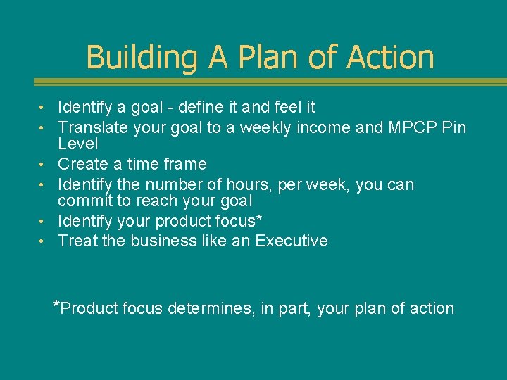 Building A Plan of Action • Identify a goal - define it and feel