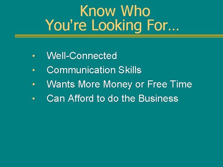 Know Who You're Looking For… • • Well-Connected Communication Skills Wants More Money or
