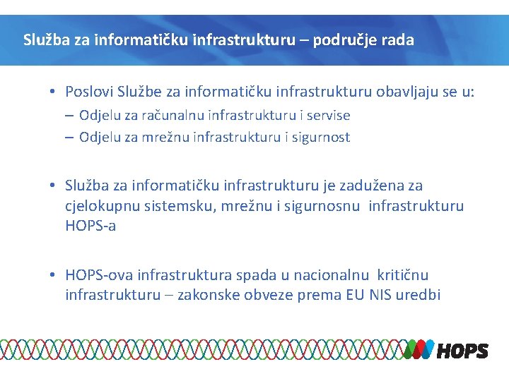 Služba za informatičku infrastrukturu – područje rada • Poslovi Službe za informatičku infrastrukturu obavljaju