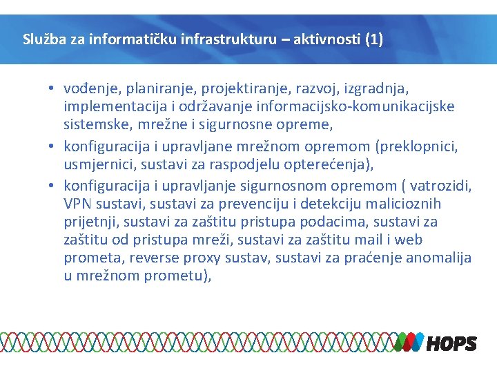 Služba za informatičku infrastrukturu – aktivnosti (1) • vođenje, planiranje, projektiranje, razvoj, izgradnja, implementacija