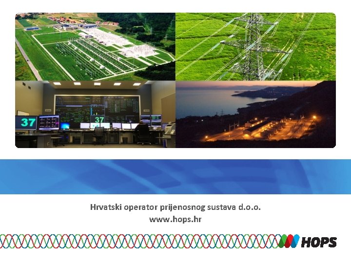 Hrvatski operator prijenosnog sustava d. o. o. www. hops. hr 