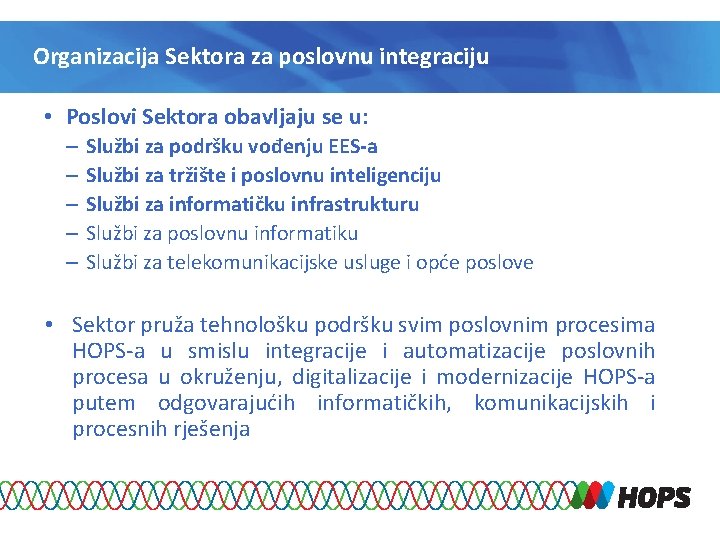 Organizacija Sektora za poslovnu integraciju • Poslovi Sektora obavljaju se u: – – –