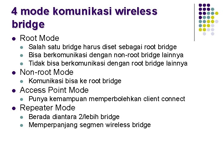 4 mode komunikasi wireless bridge l Root Mode l l Non-root Mode l l