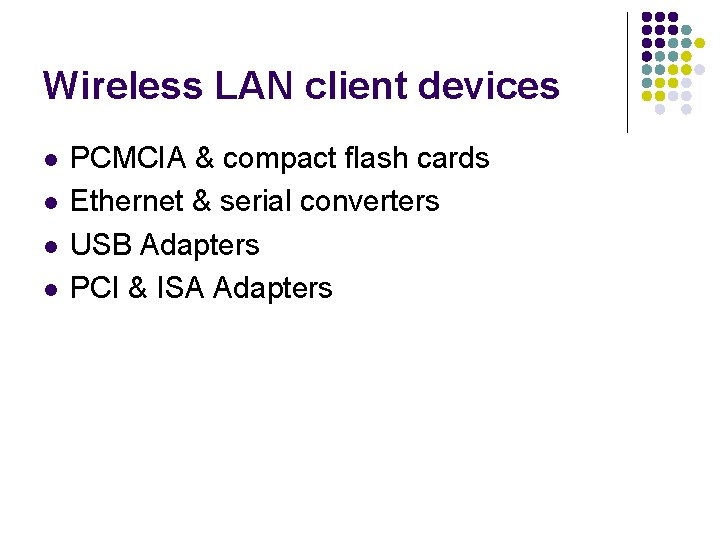Wireless LAN client devices l l PCMCIA & compact flash cards Ethernet & serial