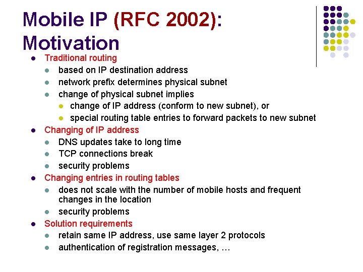 Mobile IP (RFC 2002): Motivation l l Traditional routing l based on IP destination