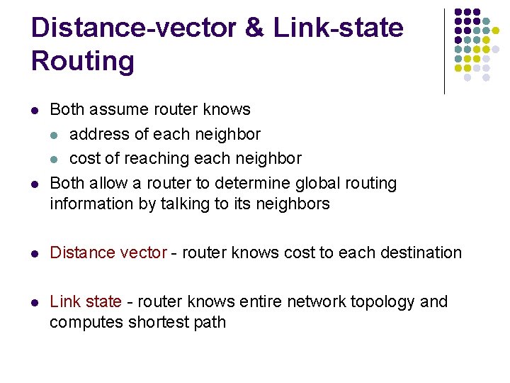 Distance-vector & Link-state Routing l l Both assume router knows l address of each