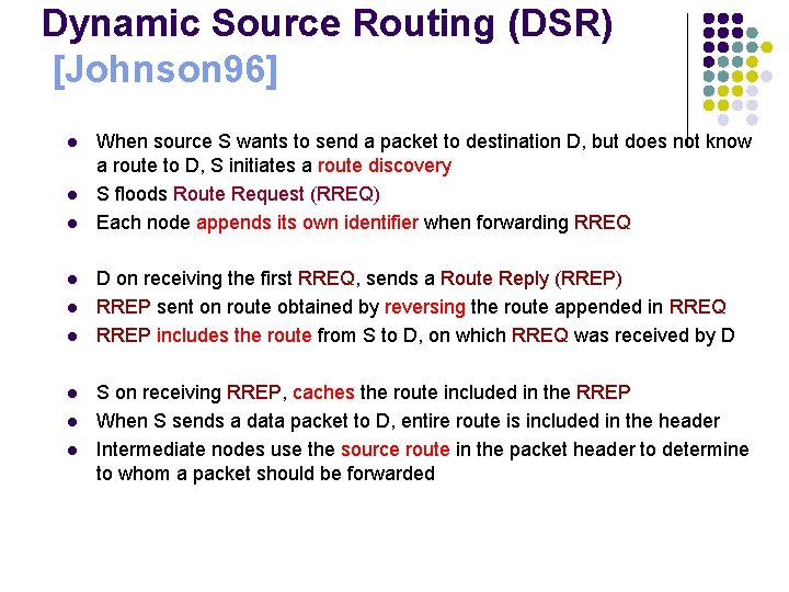 Dynamic Source Routing (DSR) [Johnson 96] l l l l l When source S