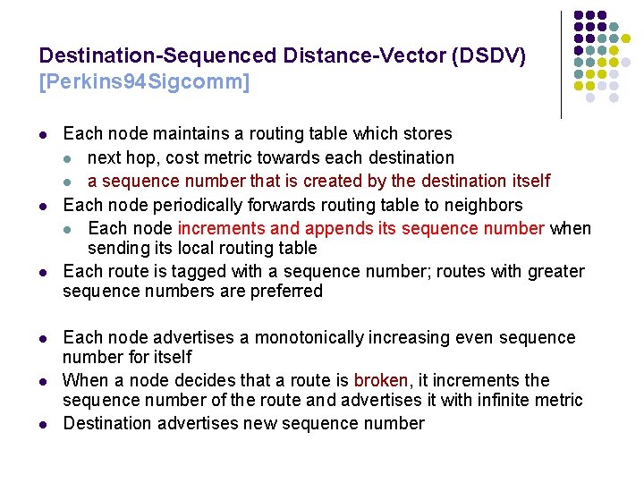 Destination-Sequenced Distance-Vector (DSDV) [Perkins 94 Sigcomm] l l l Each node maintains a routing