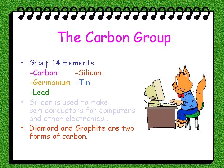 The Carbon Group • Group 14 Elements -Carbon -Silicon -Germanium -Tin -Lead • Silicon