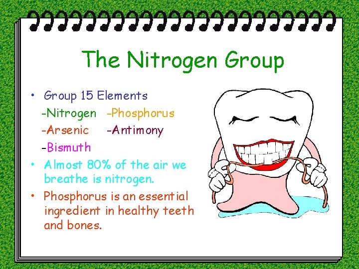 The Nitrogen Group • Group 15 Elements -Nitrogen -Phosphorus -Arsenic -Antimony -Bismuth • Almost