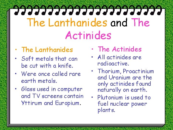 The Lanthanides and The Actinides • The Lanthanides • Soft metals that can be