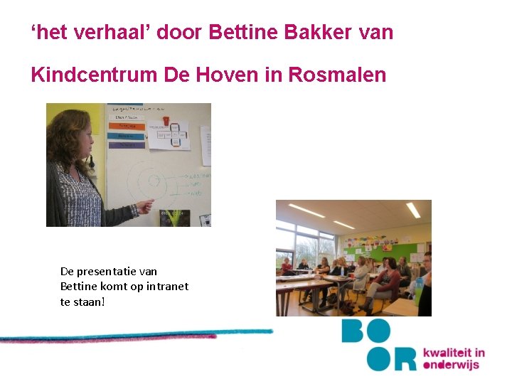 ‘het verhaal’ door Bettine Bakker van Kindcentrum De Hoven in Rosmalen De presentatie van