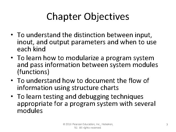 Chapter Objectives • To understand the distinction between input, inout, and output parameters and Chapter Objectives • To understand the distinction between input, inout, and output parameters and