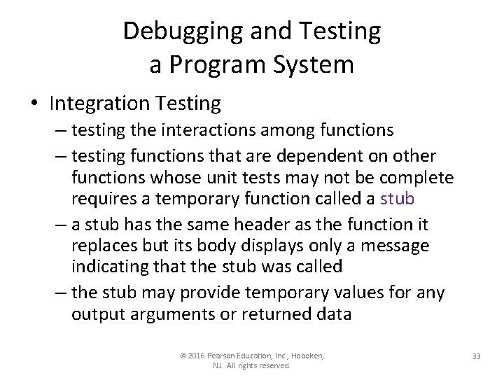 Debugging and Testing a Program System • Integration Testing – testing the interactions among Debugging and Testing a Program System • Integration Testing – testing the interactions among