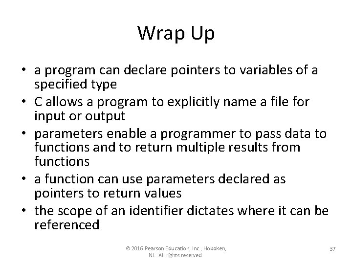 Wrap Up • a program can declare pointers to variables of a specified type Wrap Up • a program can declare pointers to variables of a specified type