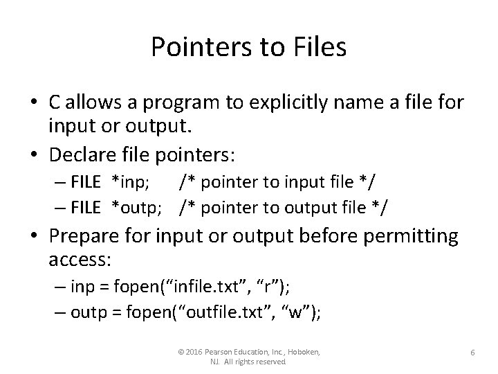 Pointers to Files • C allows a program to explicitly name a file for Pointers to Files • C allows a program to explicitly name a file for