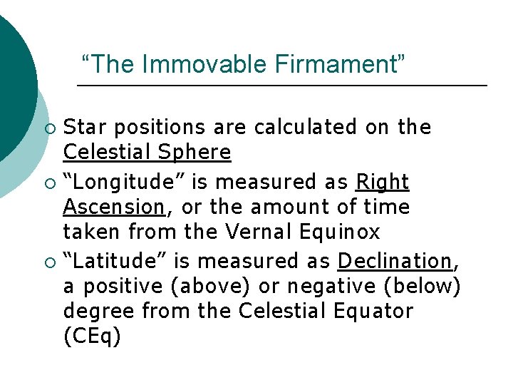 “The Immovable Firmament” Star positions are calculated on the Celestial Sphere ¡ “Longitude” is “The Immovable Firmament” Star positions are calculated on the Celestial Sphere ¡ “Longitude” is
