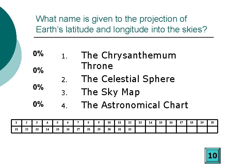 What name is given to the projection of Earth’s latitude and longitude into the What name is given to the projection of Earth’s latitude and longitude into the