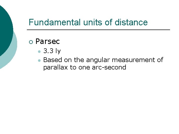 Fundamental units of distance ¡ Parsec l l 3. 3 ly Based on the Fundamental units of distance ¡ Parsec l l 3. 3 ly Based on the