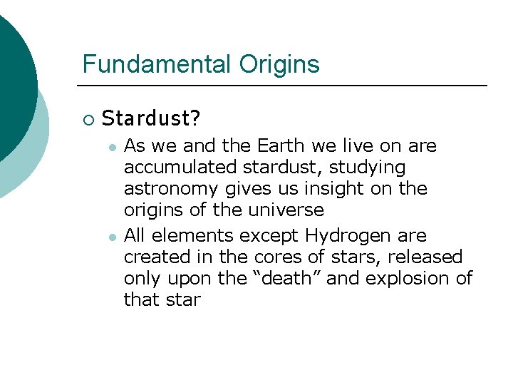 Fundamental Origins ¡ Stardust? l l As we and the Earth we live on Fundamental Origins ¡ Stardust? l l As we and the Earth we live on