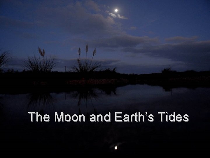 The Moon and Earth’s Tides 