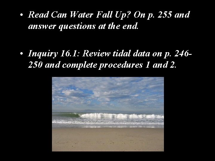  • Read Can Water Fall Up? On p. 255 and answer questions at