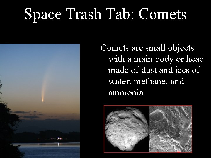 Space Trash Tab: Comets are small objects with a main body or head made