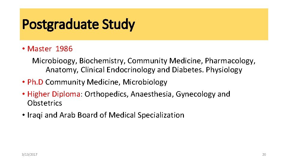 Postgraduate Study • Master 1986 Microbioogy, Biochemistry, Community Medicine, Pharmacology, Anatomy, Clinical Endocrinology and Postgraduate Study • Master 1986 Microbioogy, Biochemistry, Community Medicine, Pharmacology, Anatomy, Clinical Endocrinology and