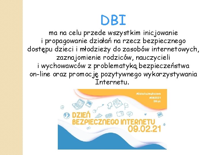 DBI ma na celu przede wszystkim inicjowanie i propagowanie działań na rzecz bezpiecznego dostępu