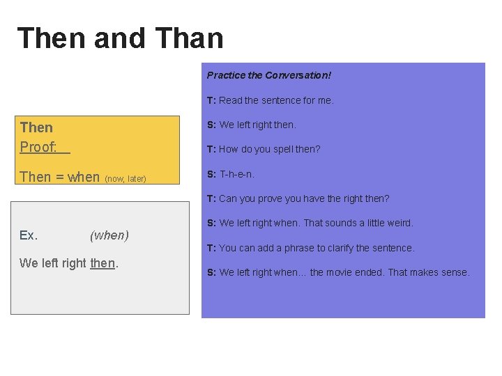 Then and Than Practice the Conversation! T: Read the sentence for me. Then Proof: