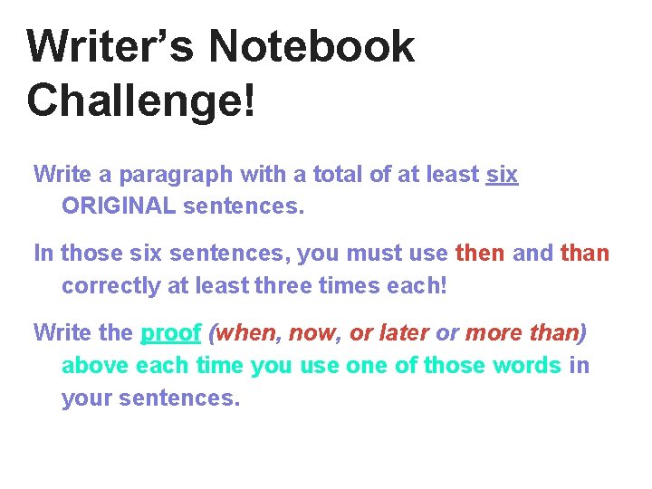 Writer’s Notebook Challenge! Write a paragraph with a total of at least six ORIGINAL