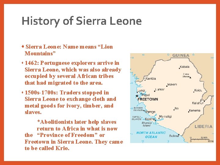 History of Sierra Leone: Name means “Lion Mountains” s 1462: Portuguese explorers arrive in