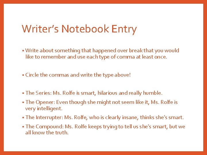 Writer’s Notebook Entry • Write about something that happened over break that you would