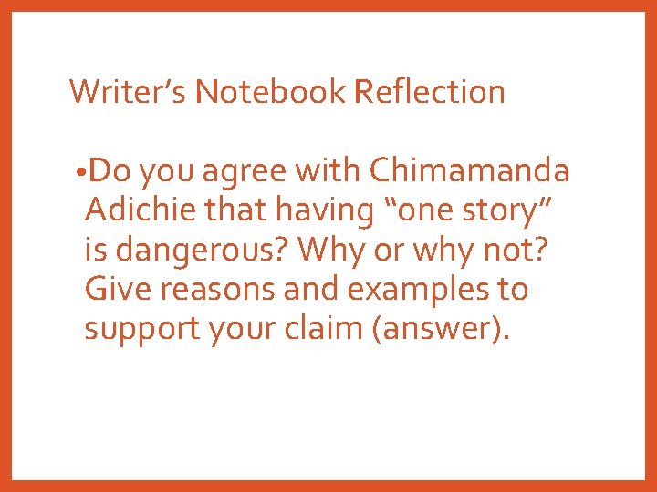 Writer’s Notebook Reflection • Do you agree with Chimamanda Adichie that having “one story”