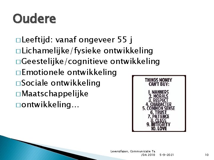 Oudere � Leeftijd: vanaf ongeveer 55 j � Lichamelijke/fysieke ontwikkeling � Geestelijke/cognitieve ontwikkeling �