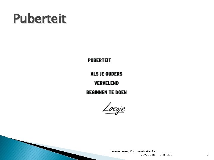 Puberteit Levensfasen, Communicatie Ta /DA 2018 5 -9 -2021 7 