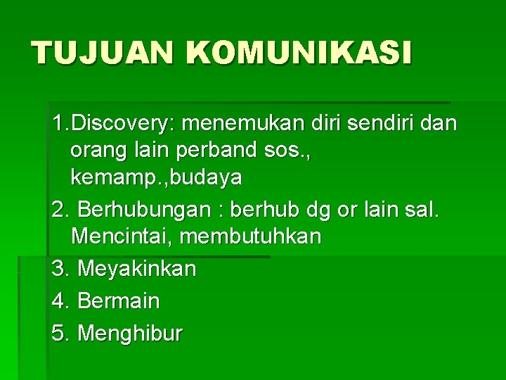 TUJUAN KOMUNIKASI 1. Discovery: menemukan diri sendiri dan orang lain perband sos. , kemamp.