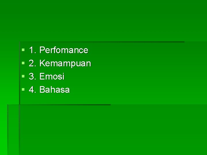 § § 1. Perfomance 2. Kemampuan 3. Emosi 4. Bahasa 