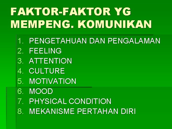 FAKTOR-FAKTOR YG MEMPENG. KOMUNIKAN 1. 2. 3. 4. 5. 6. 7. 8. PENGETAHUAN DAN